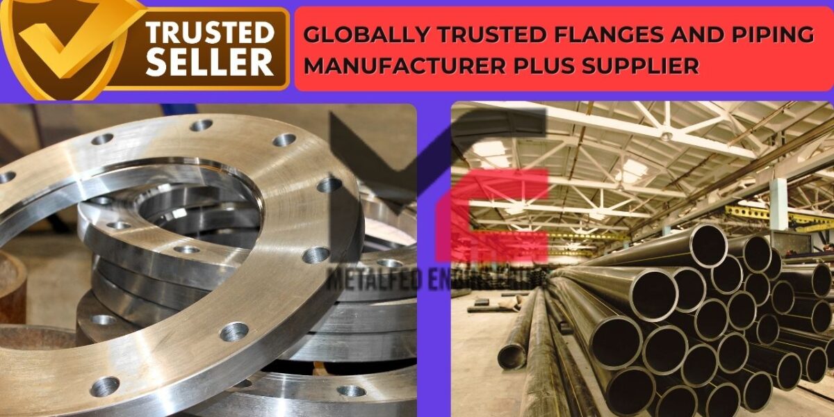 Globally Trusted Flanges and Piping Manufacturer Plus Supplier