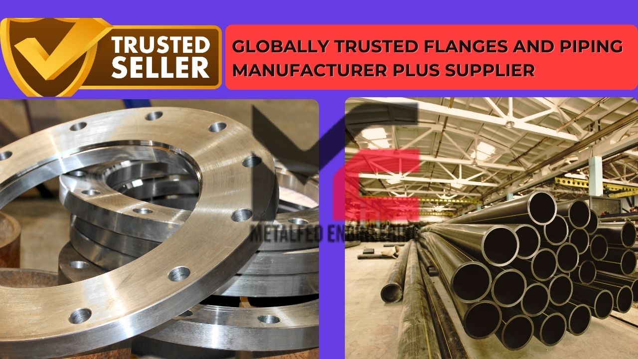 Globally Trusted Flanges and Piping Manufacturer Plus Supplier